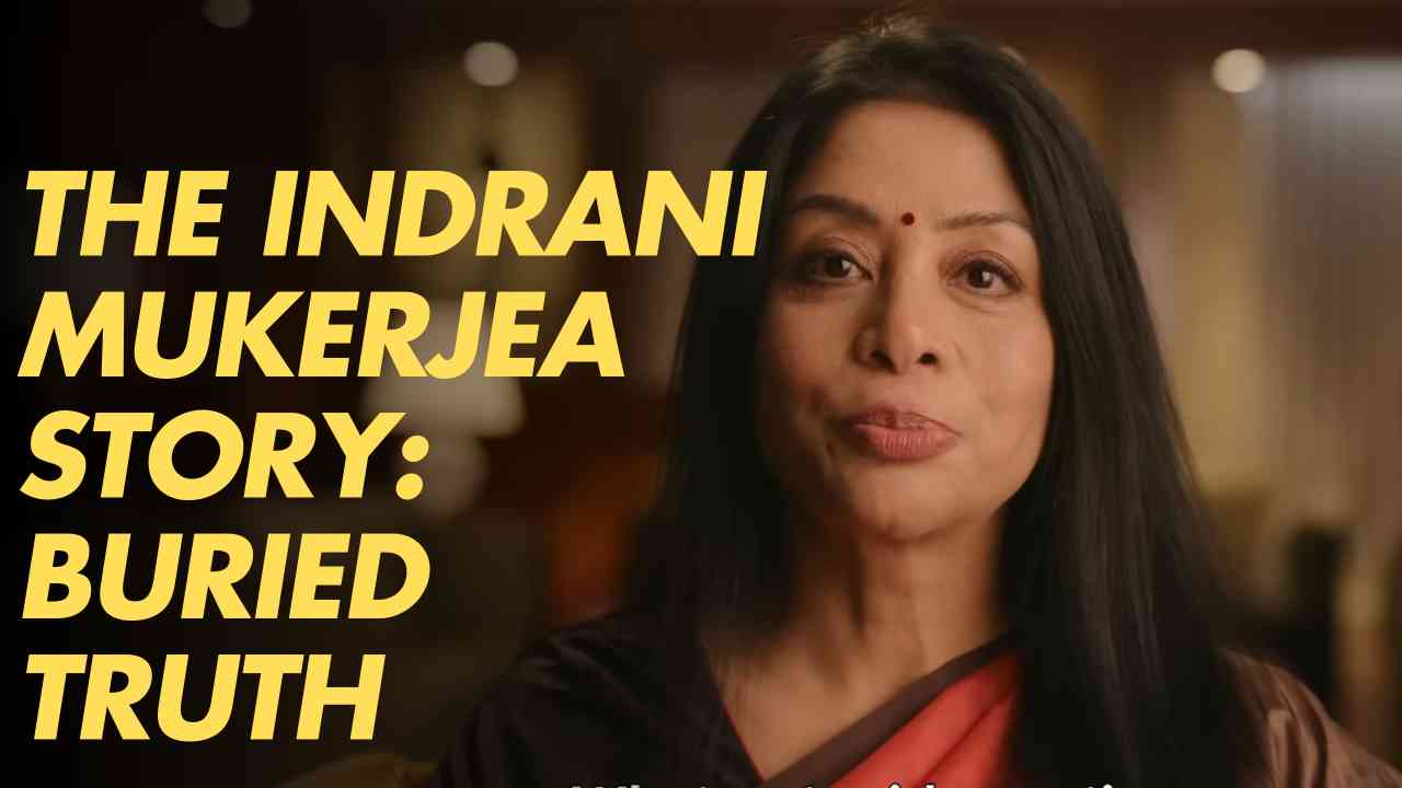 The Indrani Mukerjea Story Buried Truth