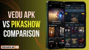 Vedu APK Vs Pikashow Comparison