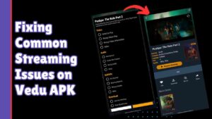 Fixing Common Streaming Issues on Vedu APK